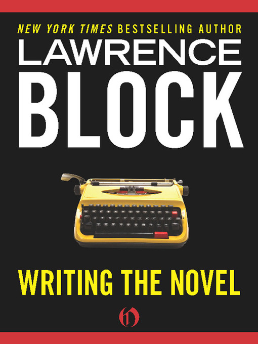 Title details for Writing the Novel by Lawrence Block - Available
